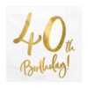 Serviettes Anniversaire"40th Birthday" - Blanc/Or - Lot de 20
